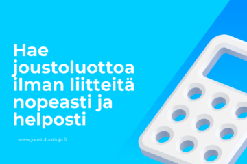 Hae joustoluottoa ilman liitteitä nopeasti ja helposti 19