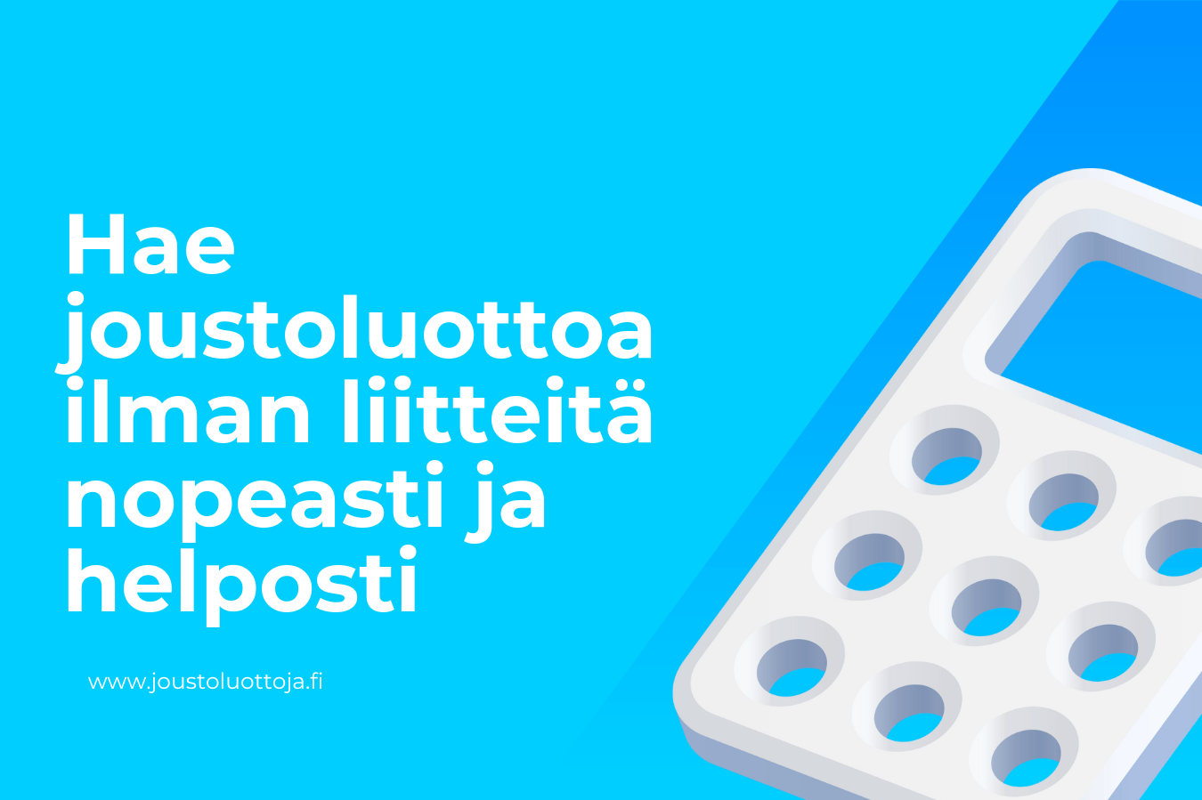 Hae joustoluottoa ilman liitteitä nopeasti ja helposti 1