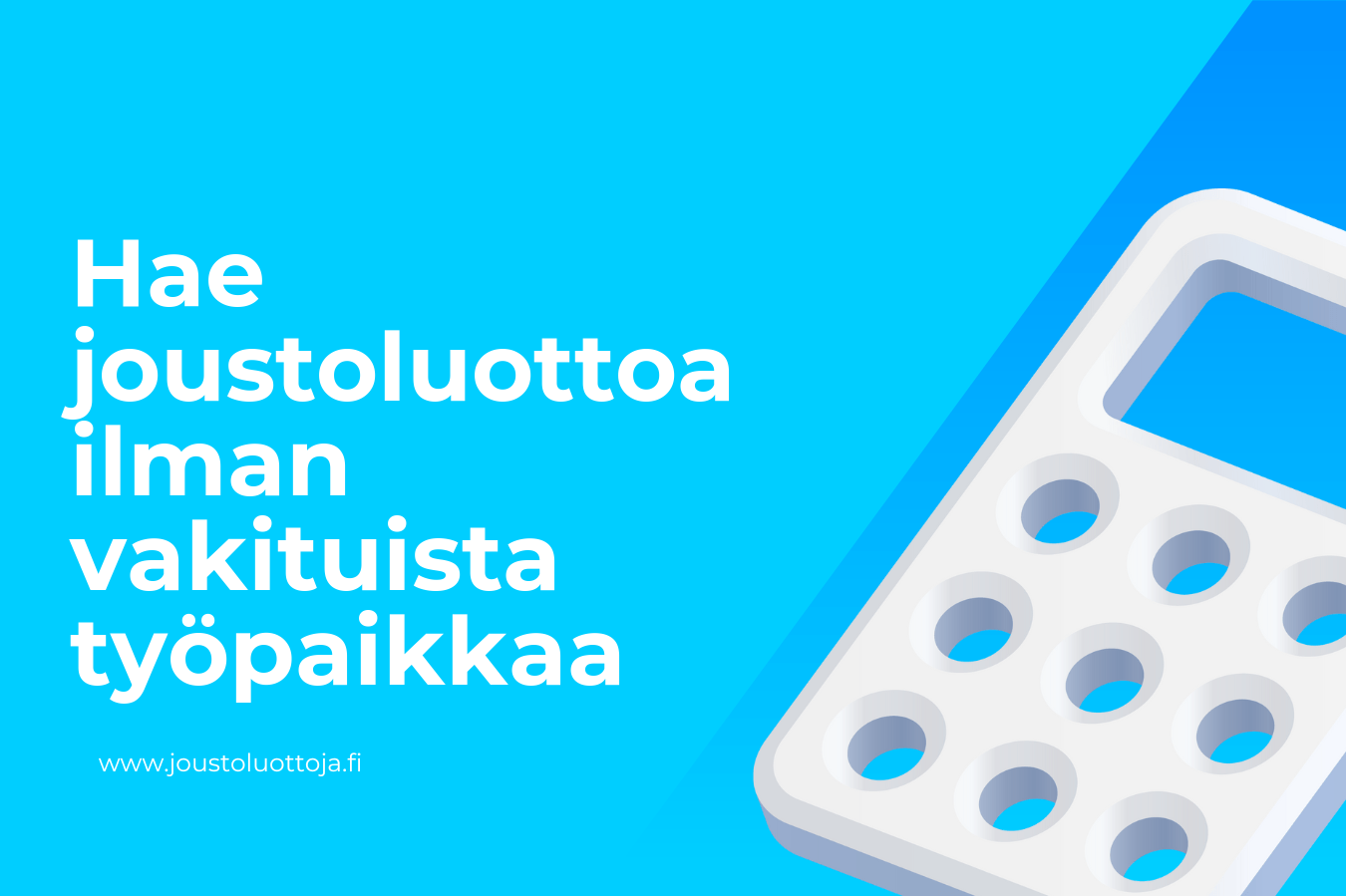 Hae joustoluottoa ilman vakituista työpaikkaa 1