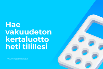 Hae vakuudeton kertaluotto heti tilillesi 6