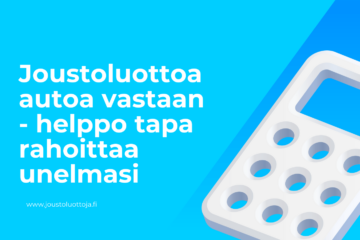 Joustoluottoa autoa vastaan - helppo tapa rahoittaa unelmasi 18