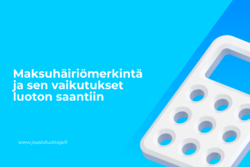 Maksuhäiriömerkintä ja sen vaikutukset luoton saantiin 20