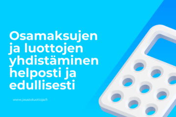 Osamaksujen ja luottojen yhdistäminen helposti ja edullisesti 4