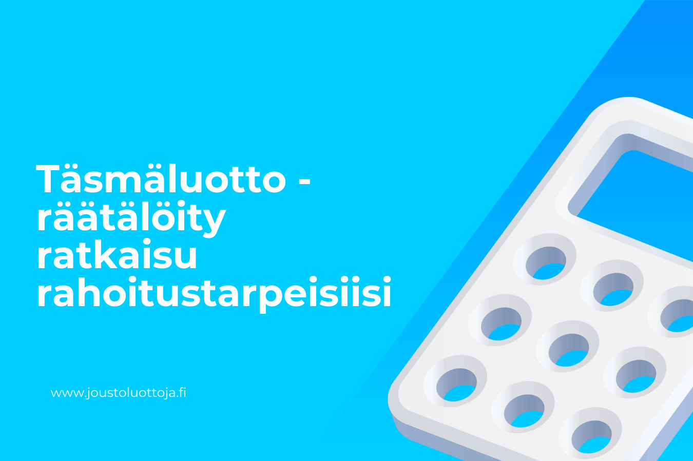 Täsmäluotto - räätälöity ratkaisu rahoitustarpeisiisi 1